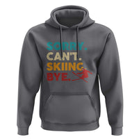 Funny Skiing Hoodie Sorry Can't Skiing Bye Winter Sport