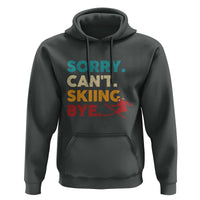 Funny Skiing Hoodie Sorry Can't Skiing Bye Winter Sport