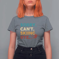 Funny Skiing T Shirt For Women Sorry Can't Skiing Bye Winter Sport - Wonder Print Shop