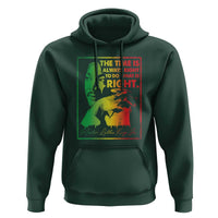 MLK Day The Time Is Always Right To Do What Is Right Hoodie Martin Luther King Black History Month
