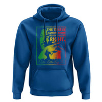 MLK Day The Time Is Always Right To Do What Is Right Hoodie Martin Luther King Black History Month