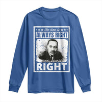 The Time Is Always Right To Do What Is Right Long Sleeve Shirt Martin Luther King MLK Jr. Quote