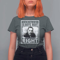The Time Is Always Right To Do What Is Right T Shirt For Women Martin Luther King MLK Jr. Quote