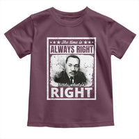 The Time Is Always Right To Do What Is Right Toddler T Shirt Martin Luther King MLK Jr. Quote