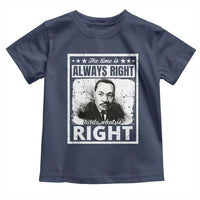 The Time Is Always Right To Do What Is Right Toddler T Shirt Martin Luther King MLK Jr. Quote