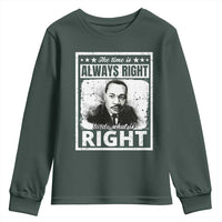 The Time Is Always Right To Do What Is Right Youth Sweatshirt Martin Luther King MLK Jr. Quote