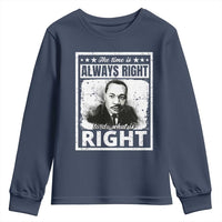 The Time Is Always Right To Do What Is Right Youth Sweatshirt Martin Luther King MLK Jr. Quote