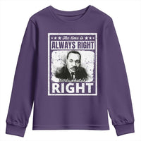 The Time Is Always Right To Do What Is Right Youth Sweatshirt Martin Luther King MLK Jr. Quote