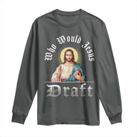 Funny Jesus Fantasy Football Long Sleeve Shirt Who Would Jesus Draft