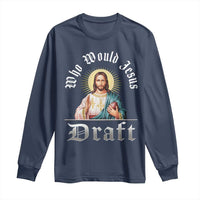 Funny Jesus Fantasy Football Long Sleeve Shirt Who Would Jesus Draft