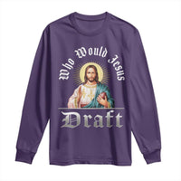 Funny Jesus Fantasy Football Long Sleeve Shirt Who Would Jesus Draft