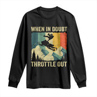 Funny Snowmobile Sled When In Doubt Throttle Out Long Sleeve Shirt Winter Sports - Wonder Print Shop