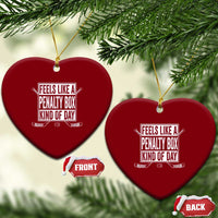Funny Feels Like A Penalty Box Kind Of Day Ceramic Ornament Ice Hockey Lover - Wonder Print Shop