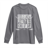 Funny Feels Like A Penalty Box Kind Of Day Long Sleeve Shirt Ice Hockey Lover - Wonder Print Shop