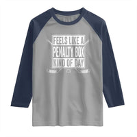 Funny Feels Like A Penalty Box Kind Of Day Raglan Shirt Ice Hockey Lover - Wonder Print Shop