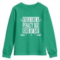 Funny Feels Like A Penalty Box Kind Of Day Youth Sweatshirt Ice Hockey Lover - Wonder Print Shop