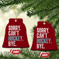 Funny Sorry Cant Hockey Bye Ceramic Ornament Ice Hockey Player - Wonder Print Shop