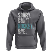 Funny Sorry Cant Hockey Bye Hoodie Ice Hockey Player - Wonder Print Shop