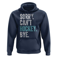 Funny Sorry Cant Hockey Bye Hoodie Ice Hockey Player - Wonder Print Shop