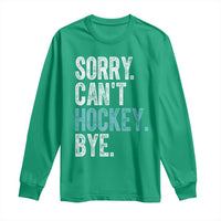 Funny Sorry Cant Hockey Bye Long Sleeve Shirt Ice Hockey Player - Wonder Print Shop