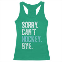 Funny Sorry Cant Hockey Bye Racerback Tank Top Ice Hockey Player - Wonder Print Shop
