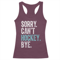 Funny Sorry Cant Hockey Bye Racerback Tank Top Ice Hockey Player - Wonder Print Shop