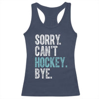 Funny Sorry Cant Hockey Bye Racerback Tank Top Ice Hockey Player - Wonder Print Shop