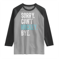 Funny Sorry Cant Hockey Bye Raglan Shirt Ice Hockey Player - Wonder Print Shop