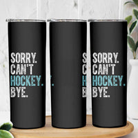 Funny Sorry Cant Hockey Bye Skinny Tumbler Ice Hockey Player - Wonder Print Shop