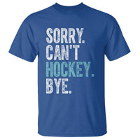 Funny Sorry Cant Hockey Bye T Shirt Ice Hockey Player - Wonder Print Shop