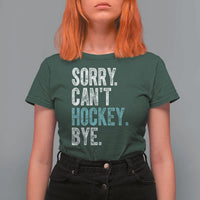 Funny Sorry Cant Hockey Bye T Shirt For Women Ice Hockey Player - Wonder Print Shop