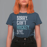 Funny Sorry Cant Hockey Bye T Shirt For Women Ice Hockey Player - Wonder Print Shop