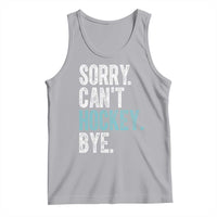 Funny Sorry Cant Hockey Bye Tank Top Ice Hockey Player - Wonder Print Shop