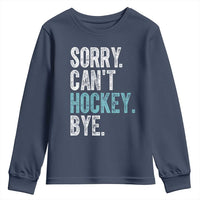 Funny Sorry Cant Hockey Bye Youth Sweatshirt Ice Hockey Player - Wonder Print Shop