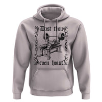 Funny Gym Meme Dost Thou Even Hoist Hoodie Medieval Knight Weight Lifting Workout - Wonder Print Shop