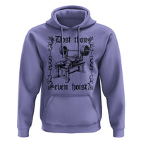 Funny Gym Meme Dost Thou Even Hoist Hoodie Medieval Knight Weight Lifting Workout - Wonder Print Shop