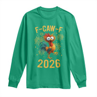 F Caw F 2026 Happy New Year Long Sleeve Shirt Funny Chicken Rooster - Wonder Print Shop