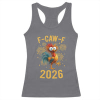 F Caw F 2026 Happy New Year Racerback Tank Top Funny Chicken Rooster - Wonder Print Shop