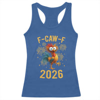F Caw F 2026 Happy New Year Racerback Tank Top Funny Chicken Rooster - Wonder Print Shop