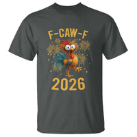 F Caw F 2026 Happy New Year T Shirt Funny Chicken Rooster - Wonder Print Shop