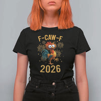 F Caw F 2026 Happy New Year T Shirt For Women Funny Chicken Rooster - Wonder Print Shop