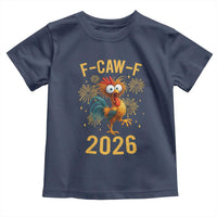 F Caw F 2026 Happy New Year Toddler T Shirt Funny Chicken Rooster - Wonder Print Shop