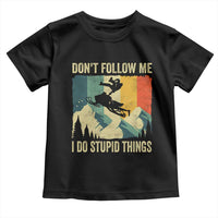 Funny Snowmobile Toddler T Shirt Don't Follow Me I Do Stupid Things Winter Sport - Wonder Print Shop