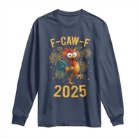 F Caw F 2025 Happy New Year 2026 Long Sleeve Shirt Funny Chicken Rooster - Wonder Print Shop
