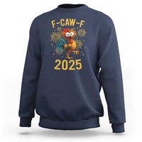F Caw F 2025 Happy New Year 2026 Sweatshirt Funny Chicken Rooster - Wonder Print Shop