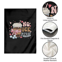 No Ice Please Garden Flag Funny Coffee Lover Anti Ice Satire