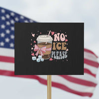 No Ice Please Protest Sign Funny Coffee Lover Anti Ice Satire