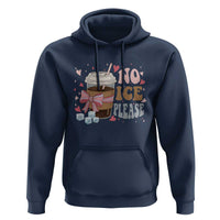 No Ice Please Hoodie Funny Coffee Lover Anti Ice Satire