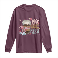 No Ice Please Long Sleeve Shirt Funny Coffee Lover Anti Ice Satire