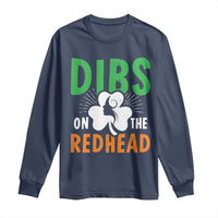 Funny Dibs On The Redhead St Patrick's Day Long Sleeve Shirt